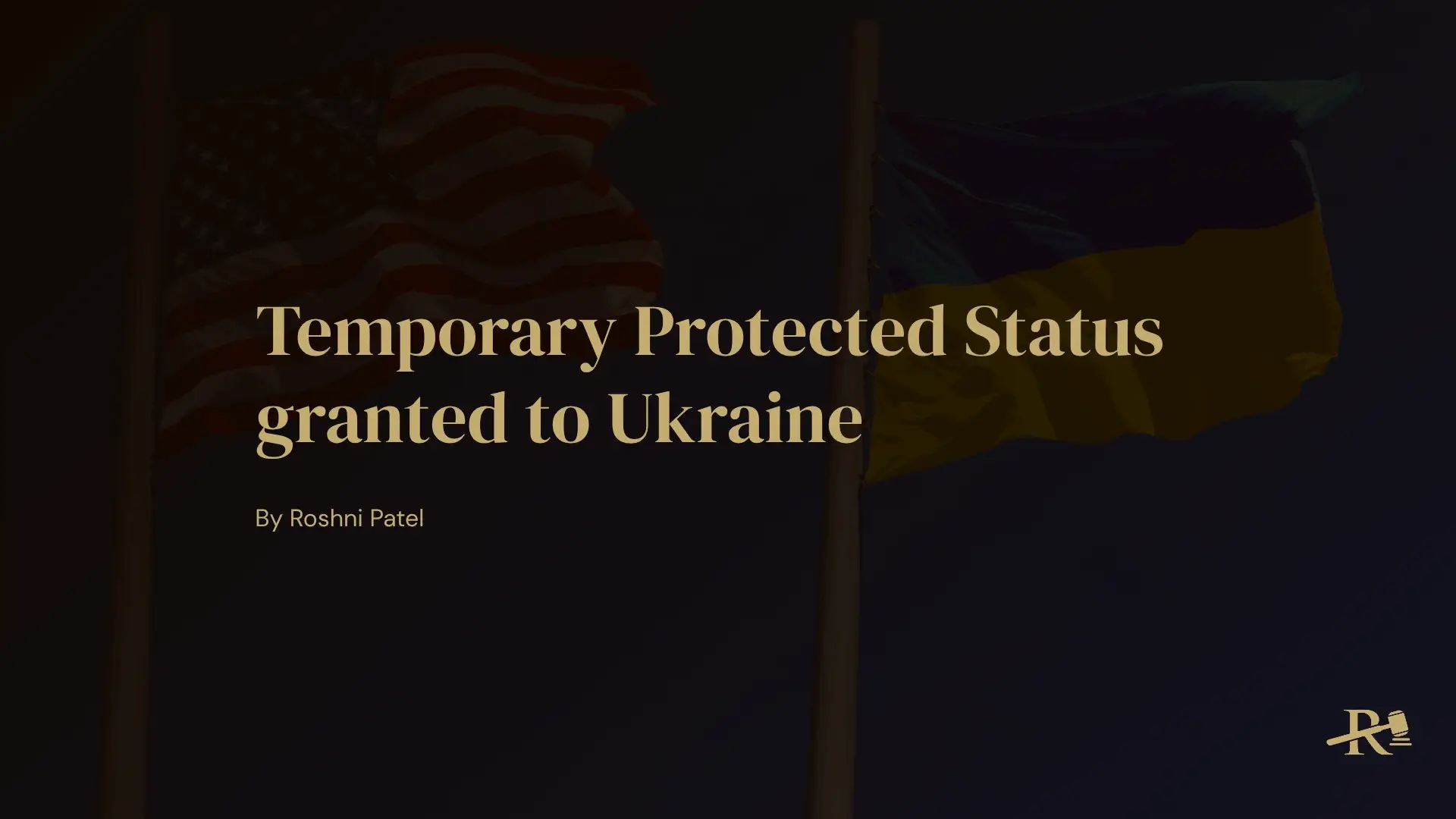 U.S. and Ukrainian flags with blog title Temporary Protected Status granted to Ukraine