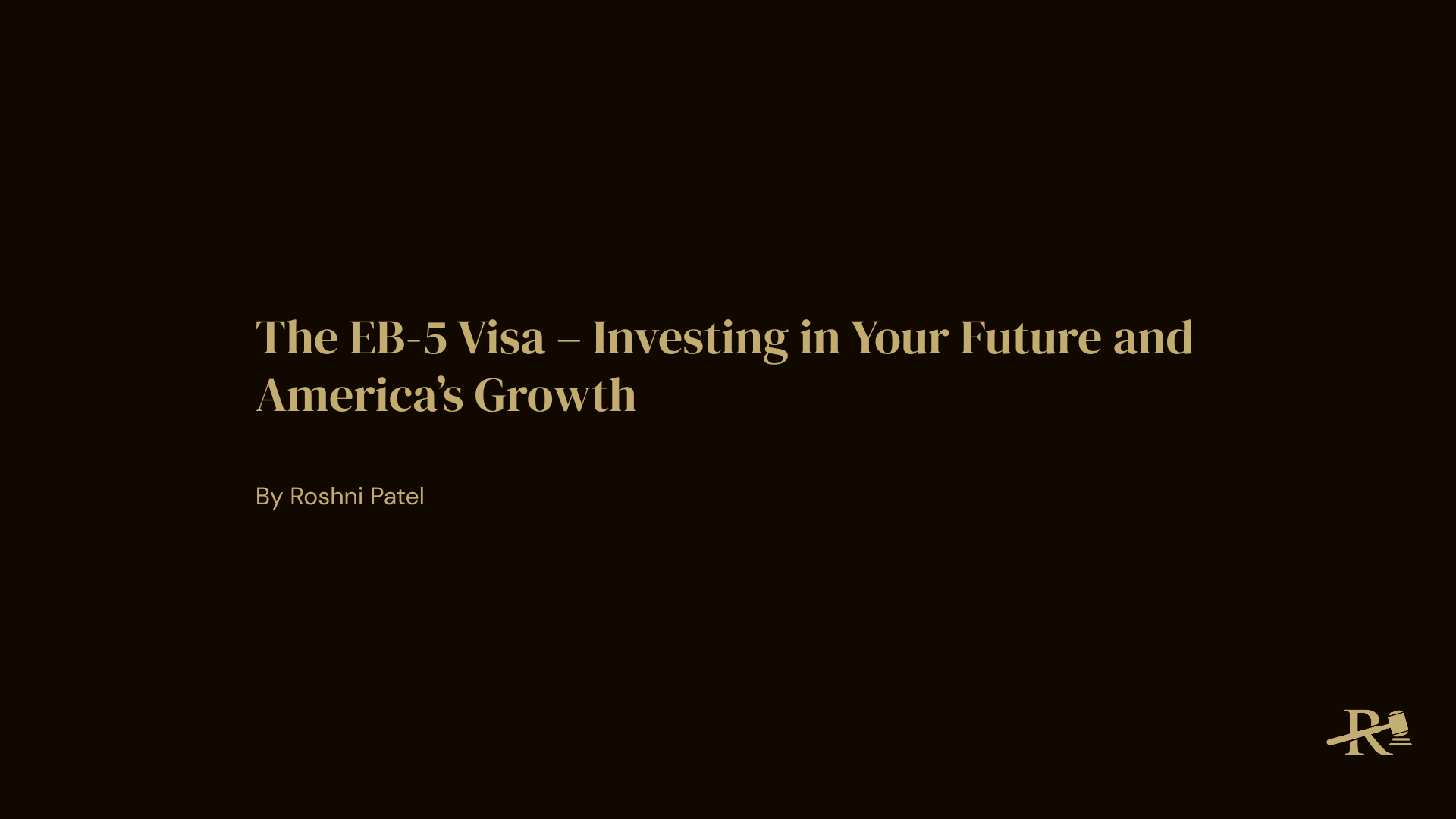 Title “The EB-5 Visa – Investing in Your Future and America’s Growth” on a dark background with R. Patel Law branding